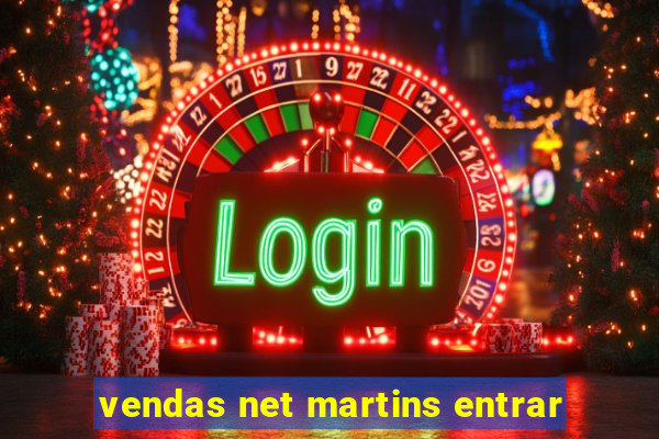 vendas net martins entrar